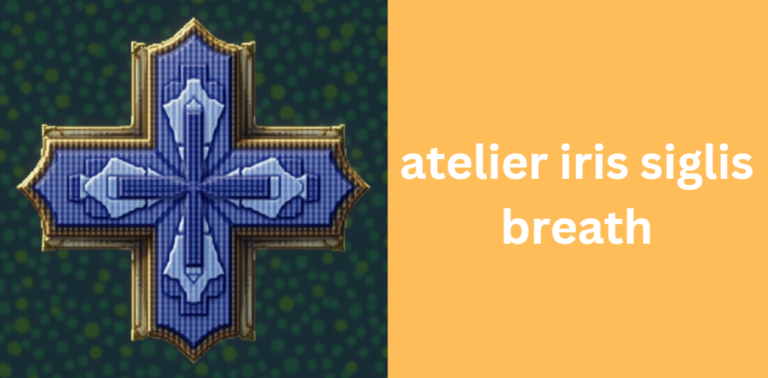 The Ultimate Guide to Atelier Iris Siglis Breath: Comprehensive Analysis and Strategies