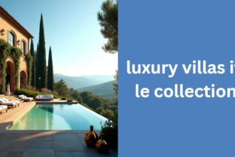 luxury villas italy le collectionist