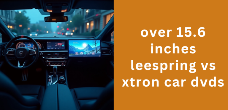 over 15.6 inches leespring vs xtron car dvds
